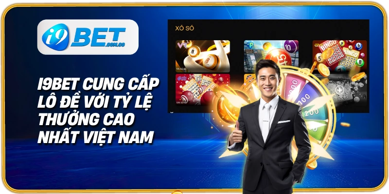 I9bet cung cấp lô đề với tỷ lệ thưởng cao nhất Việt Nam